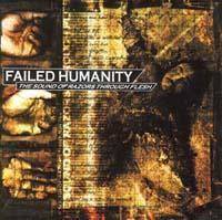Failed Humanity : The Sound of Razors Through Flesh